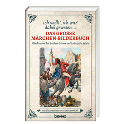 Ich wollt’ ich wär’ dabei gewesen … von Bechstein,  Ludwig, Grimm,  Gebrüder, Herrfurth,  Oskar