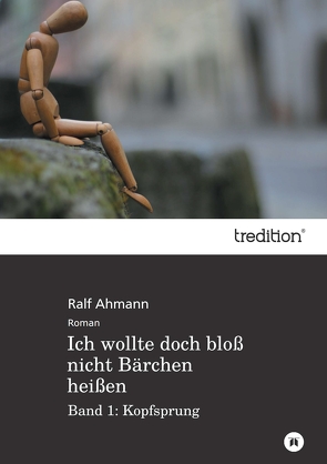 Ich wollte doch bloß nicht Bärchen heißen von Ahmann,  Ralf