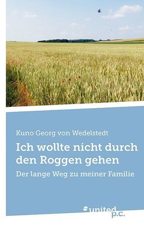 Ich wollte nicht durch den Roggen gehen von von Wedelstedt,  Kuno Georg