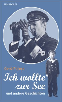 Ich wollte zur See von Peters,  Gerd