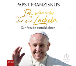 Ich wünsche dir ein Lächeln von Franziskus (Papst), Höricht,  Thomas