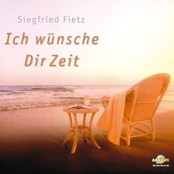 Ich wünsche Dir Zeit von Fietz,  Oliver, Fietz,  Siegfried, Gauland,  Leonore, Michler,  Elli, Schulze-Berndt,  Hermann, Strauss,  Michael, Weyel,  Stefan