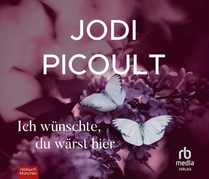 Ich wünschte, du wärst hier von Fuchs,  Vaile, Picoult,  Jodi