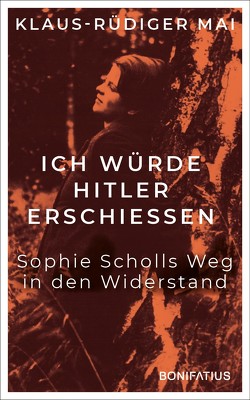 Ich würde Hitler erschiessen von Mai,  Klaus-Rüdiger