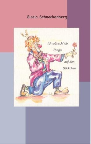 Ich wünsch‘ dir Ringel auf den Söckchen von Schnackenberg,  Gisela