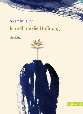 Ich zähme die Hoffnung von Taufiq,  Suleman