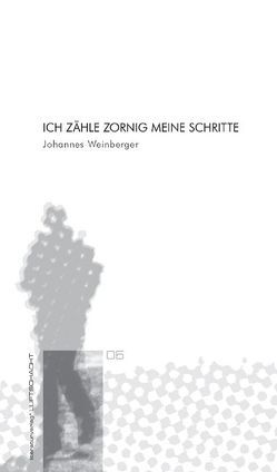 Ich zähle zornig meine Schritte von Weinberger,  Johannes