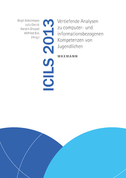 ICILS 2013 von Bos,  Wilfried, Drossel,  Kerstin, Eickelmann,  Birgit, Gerick,  Julia, Ihme,  Jan Marten, Lorenz,  Ramona, Prasse,  Doreen, Rollett,  Wolfram, Schaumburg,  Heike, Schulz-Zander,  Renate, Senkbeil,  Martin, Vennemann,  Mario, Weischenberg,  Julia, Wendt,  Heike