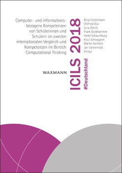 ICILS 2018 #Deutschland von Bos,  Wilfried, Eickelmann,  Birgit, Gerick,  Julia, Goldhammer,  Frank, Schaumburg,  Heike, Schwippert,  Knut, Senkbeil,  Martin, Vahrenhold,  Jan