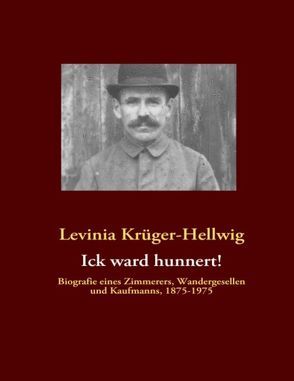 Ick ward hunnert! von Krüger-Hellwig,  Levinia