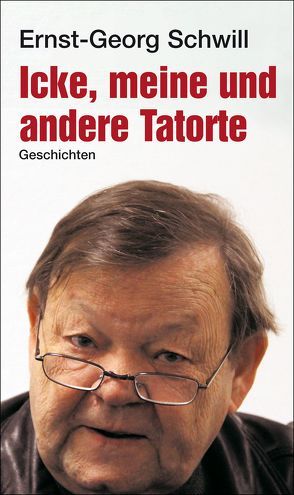 Icke, meine und andere Tatorte von Schwill,  Ernst-Georg