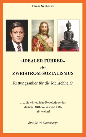 „Idealer Führer“ oder Zweistrom-Sozialismus – Rettungsanker für die Menschheit? von Neubacher,  Helmar