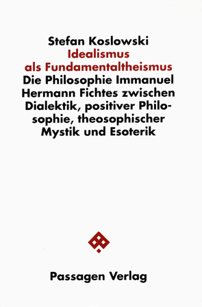 Idealismus als Fundamentaltheismus von Koslowski,  Peter, Koslowski,  Stefan