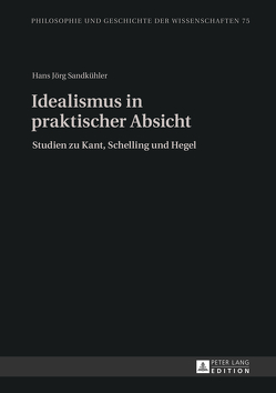 Idealismus in praktischer Absicht von Sandkühler,  Hans Jörg