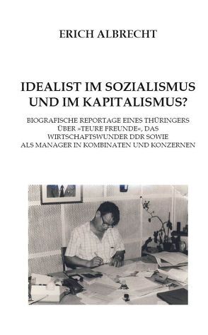 Idealist im Sozialismus und im Kapitalismus? von Albrecht,  Erich