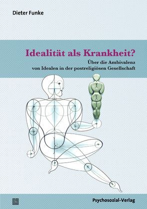 Idealität als Krankheit? von Funke,  Dieter