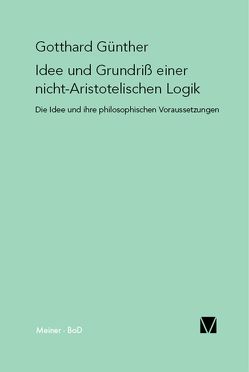 Idee und Grundriss einer nicht-Aristotelischen Logik von Baldus,  Claus, Günther,  Gotthard, Mitterauer,  Bernhard