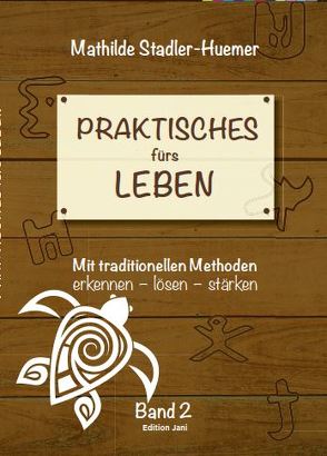 Praktisches fürs Leben von Stadler-Huemer,  Mathilde