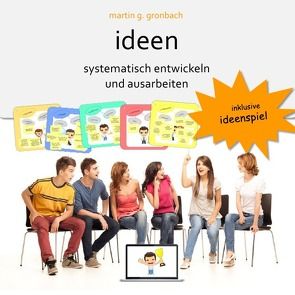 ideen systematisch entwickeln und ausarbeiten von Gronbach,  Martin G.