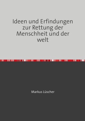 Ideen und Erfindungen von Lüscher,  Markus Daniel, Mühlemann,  Rolf