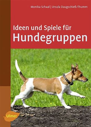 Ideen und Spiele für Hundegruppen von Daugschieß-Thumm,  Ursula, Schaal,  Monika