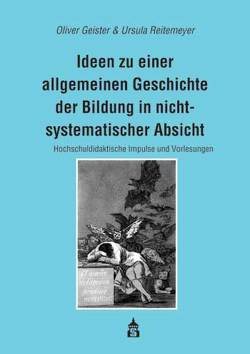 Ideen zu einer allgemeinen Geschichte der Bildung in nichtsystematischer Absicht von Geister,  Oliver, Reitemeyer,  Ursula