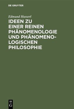 Ideen zu einer reinen Phänomenologie und phänomenologischen Philosophie von Husserl,  Edmund