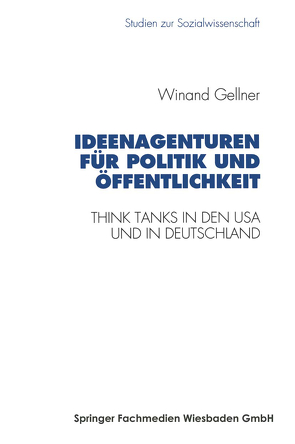 Ideenagenturen für Politik und Öffentlichkeit von Gellner,  Winand