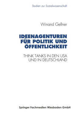 Ideenagenturen für Politik und Öffentlichkeit von Gellner,  Winand