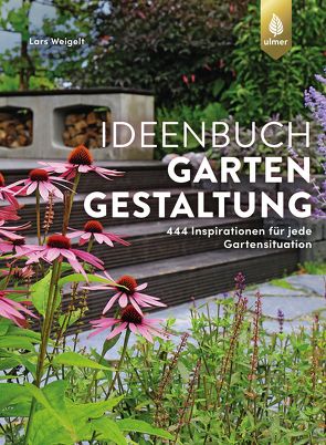 Ideenbuch Gartengestaltung von Weigelt,  Lars