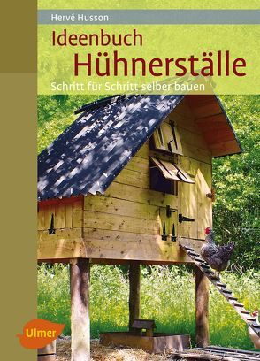 Ideenbuch Hühnerställe von Husson,  Hervé