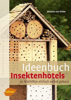 Ideenbuch Insektenhotels von Orlow,  Dr. Melanie von