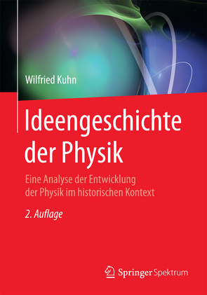 Ideengeschichte der Physik von Kühn,  Wilfried, Schwarz,  Oliver