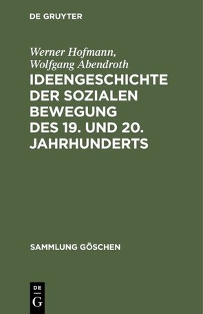 Ideengeschichte der sozialen Bewegung des 19. und 20. Jahrhunderts von Abendroth,  Wolfgang, Hofmann,  Werner