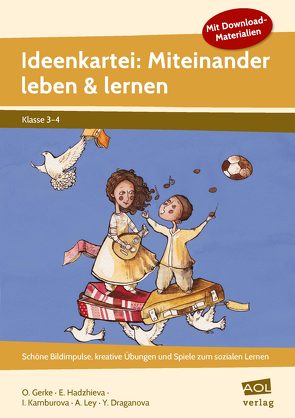 Ideenkartei: Miteinander leben und lernen – Kl. 3/ von Gerke,  Oliver, Kamburova,  Ivanka, Ley,  Anja, Ya,  Yuia