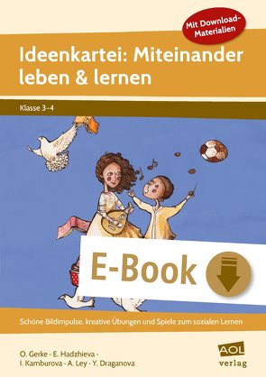 Ideenkartei: Miteinander leben und lernen – Kl. 3/ von Gerke,  Oliver, Kamburova,  Ivanka, Ley,  Anja, Ya,  Yuia