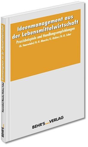 Ideenmanagement aus der Lebensmittelwirtschaft von Hanewinkel,  Dr. phil Christian, Munzke,  Dipl.-Ing. Hans-Rüdiger, Richter,  Gudrun, Schat,  Prof. Dr. Hans-Dieter