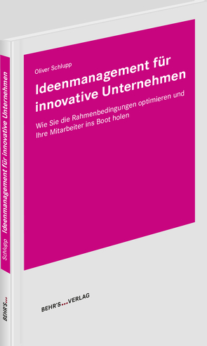 Ideenmanagement für innovative Unternehmen von Schlupp,  Oliver