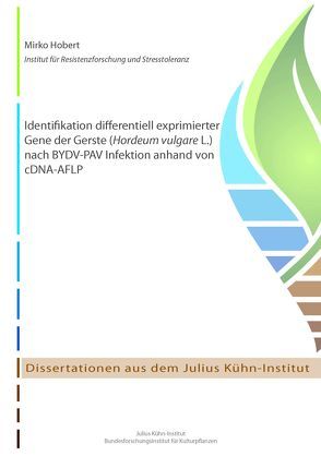 Identifikation differentiell exprimierter Gene der Gerste (Hordeum vulgare L.) nach BYDV-PAV Infektion anhand von cDNA-AFLP von Hobert,  Mirko