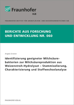 Identifizierung geeigneter Milchsäurebakterien zur Milchsäureproduktion aus Weizenstroh-Hydrolysat – Stammisolierung, Charakterisierung und Stoffwechselanalyse. von Gronen,  Angela