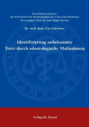 Identifizierung unbekannter Toter durch odontologische Massnahmen von Schreiner,  Uta