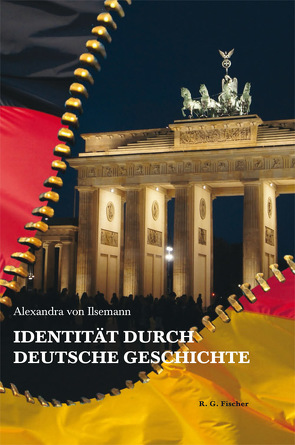 Identität durch deutsche Geschichte von Ilsemann,  Alexandra von