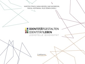 Identität gestalten – Identität leben von Hoffmann,  Pascal, Mevers,  Sarah, Netzwerk TINte Bühnenliteratur, Özmen,  Yeliz, Sackbrook,  Sam, Strack,  Karsten, Vorlesebande e. V.