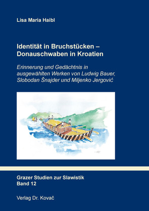 Identität in Bruchstücken – Donauschwaben in Kroatien von Haibl,  Lisa