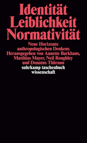 Identität, Leiblichkeit, Normativität von Barkhaus,  Annette, Mayer,  Matthias, Roughley,  Neil, Thürnau,  Donatus