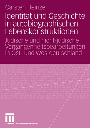 Identität und Geschichte in autobiographischen Lebenskonstruktionen von Heinze,  Carsten