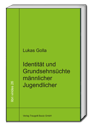 Identität und Grundsehnsüchte männlicher Jugendlicher von Golla,  Lukas, Sepp,  Rainer