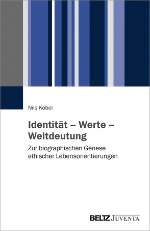 Identität – Werte – Weltdeutung von Köbel,  Nils