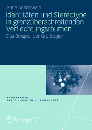 Identitäten und Stereotype in grenzüberschreitenden Verflechtungsräumen von Schönwald,  Antje