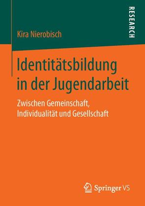 Identitätsbildung in der Jugendarbeit von Nierobisch,  Kira